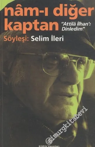 Nam-ı Diğer Kaptan: Attila İlhan'ı Dinledim -        2002