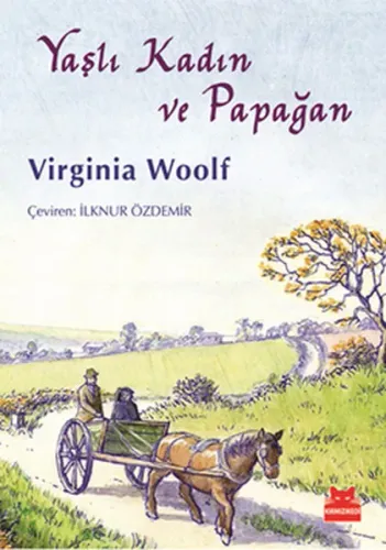 Yaşlı Kadın ve Papağan Virginia Woolf Yaşlı Kadın ve Papağan Virginia Woolf