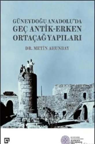 Güneydoğu Anadolu’da Geç Antik-Erken Ortaçağ Yapıları