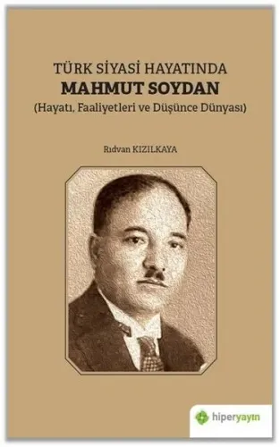 Türk Siyasi Hayatında Mahmut Soydan Hayatı Faaliyetleri ve Düşünce Dünyası