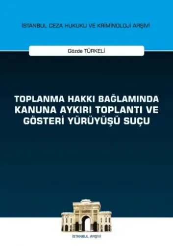 Toplanma Hakkı Bağlamında Kanuna Aykırı Toplantı ve Gösteri Yürüyüşü Suçu