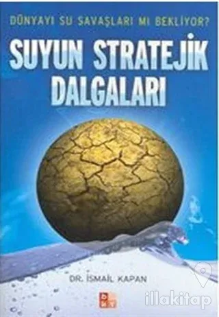 Suyun Stratejik Dalgaları Dünyayı Su Savaşları mı Bekliyor?