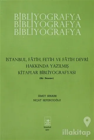 İstanbul, Fatih, Fetih ve Fatih Devri Hakkında Yazılmış Kitaplar Bibliyografyası
