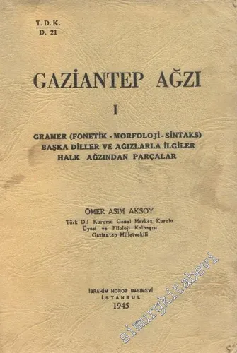Gaziantep Ağzı 1 - 3: Gramer - Fonetik, Morfoloji, Sintaks - Başka Diller ve Ağızlarla İlgiler, Halk Ağzından Parçalar -