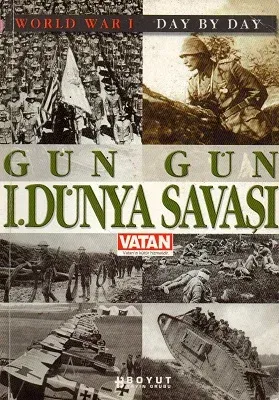 Gün Gün 1. Dünya Savaşı