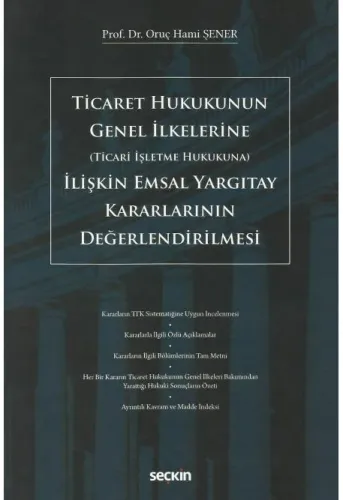 Ticaret Hukukunun Genel İlkelerine (Ticari İşletme Hukukuna) İlişkin Emsal Yargıtay Kararlarının Değerlendirilmesi