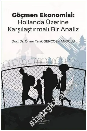 Göçmen Ekonomisi : Hollanda Üzerine Karşılaştırmalı Bir Analiz -         2021
