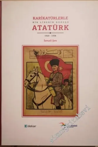 Karikatürlerle Bir Liderin Doğuşu Atatürk 1920 - 1938 -        2018