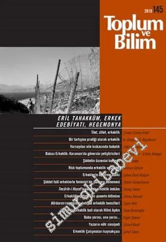 Toplum ve Bilim - Üç Aylık Dergi - Eril Tahakküm, Erkek Edebiyatı, Hegemonya - Sayı: 145      Ekim