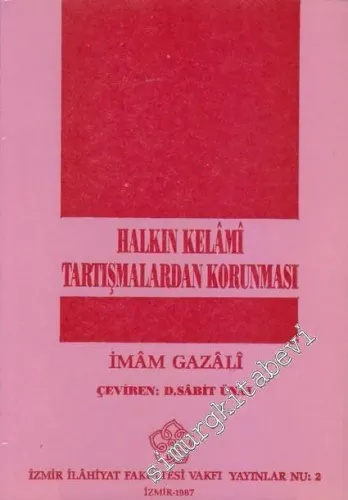 Halkın Kelâmi Tartışmalardan Korunması: İlcâmü'l - Avam an İlmi'l - Kelâm -         1987