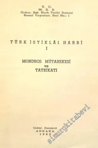 Türk İstiklal Harbi : Mondros Mütarekesi ve Tatbikatı 1 -        1962
