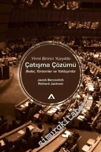 Yirmi Birinci Yüzyılda Çatışma Çözümü : İlkeler Yöntemler ve Yaklaşımlar -         2020