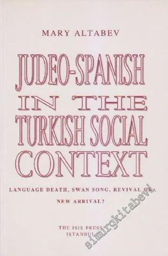 Judeo - Spanish in the Turkish Social Context: Language Death, Swan Song, Revival or New Arrival? -         2003