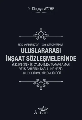Uluslararası İnşaat Sözleşmelerinde Yüklenicinin İşi Zamanında Tamamla