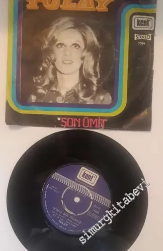 45 RPM SINGLE PLAK VINYL: Tülay - İkimiz Bir Fidanız / Son Ümit -