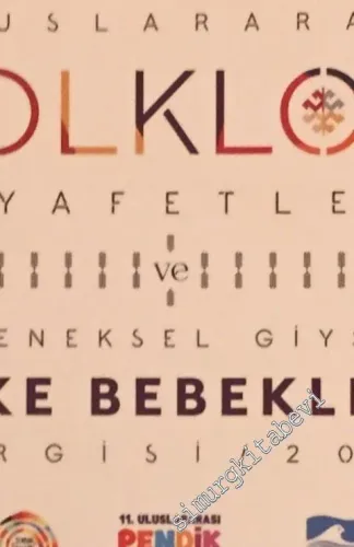 Uluslararası Folklor Kıyafetleri ve Geleneksel Giysili Ülke Bebekleri Sergisi = International Folklore Clothes and County Dolls in Traditional -