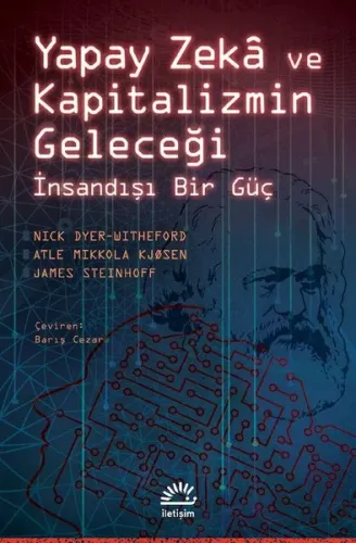 Yapay Zeka ve Kapitalizmin Geleceği - İnsandışı Bir Güç
