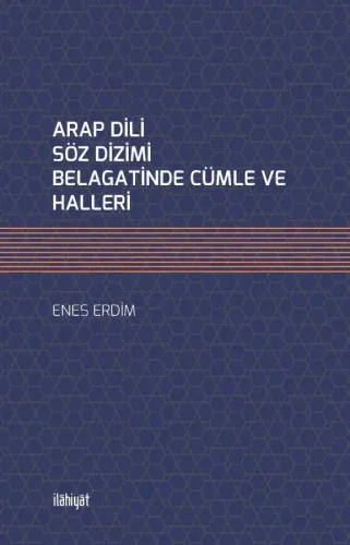 ARAP DİLİ SÖZ DİZİMİ BELÂĞATİNDE CÜMLE VE HALLERİ