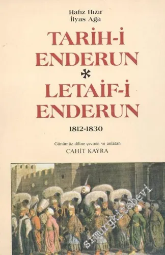 Tarih-i Enderun / Letaif-i Enderun 1812 - 1830 : Enderunlu Çuhadar İlyas Ağa'nın “ Enderun Tarihi ” ya da “ Letaif-i Enderun ” Adıyla Bilinen Anıları -        1987