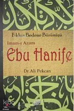 İmam- ı Azam Ebu Hanife; Fıkhın Bedene Bürünüşü