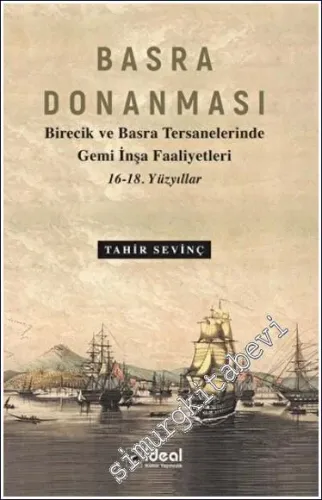 Basra Donanması : Birecik ve Basra Tersanelerinde Gemi İnşa Faaliyetle
