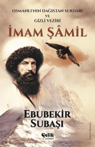 İmam Şamil Osmanlının Dağıstan Serdarı ve Gizli Veziri