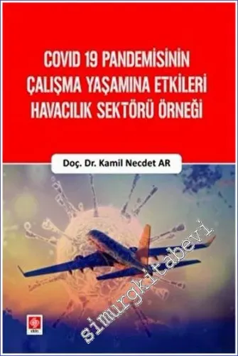 Covid 19 Pandemisinin Çalışma Yaşamına Etkileri Havacılık Sektörü Örneği -         2023