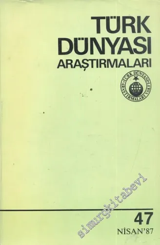 Türk Dünyası Araştırmaları Dergisi - Sayı: 47      Nisan  1987