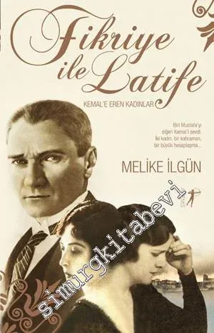Fikriye ile Latife: Kemal'e Eren Kadınlar -