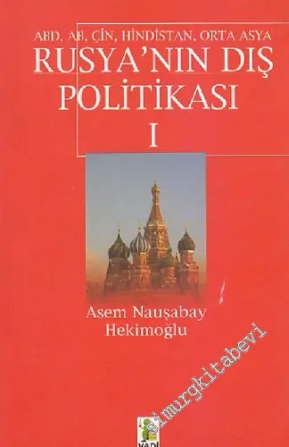 Rusya'nın Dış Politikası 1: ABD, AB, Çin, Hindistan, Orta Asya -        2007