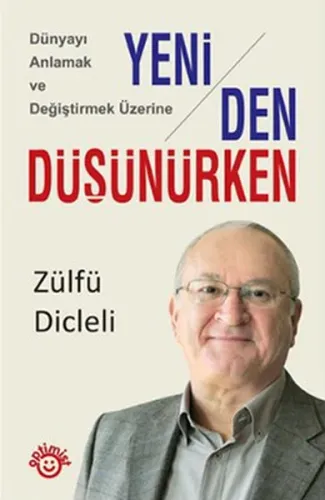 Yeniden Düşünürken; Dünyayı Anlamak ve Değiştirmek Üzerine