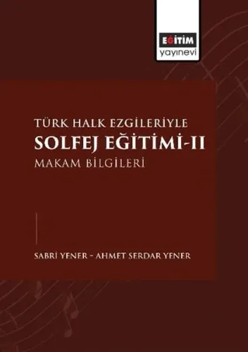 Türk Halk Ezgileriyle Solfej Eğitimi-II;Makam Bilgileri