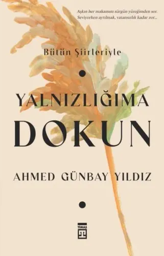 Yalnızlığıma Dokun Ahmed Günbay Yıldız Timaş Yayınları 9786050846829