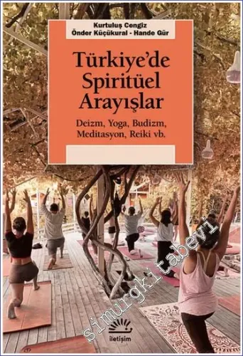 Türkiye'de Spiritüel Arayışlar : Deizm Yoga Budizm Meditasyon Reiki vb. -         2023