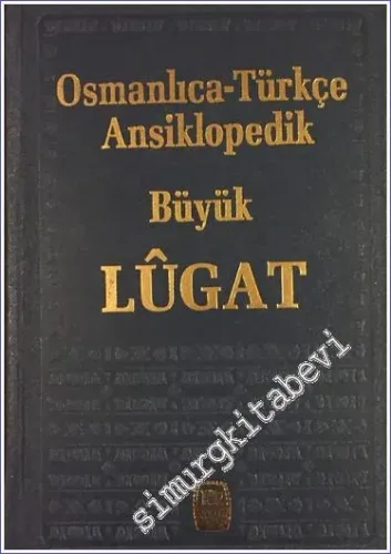 Osmanlıca Türkçe Ansiklopedik Büyük Lügat - Eski ve Yeni Harflerle -        1997