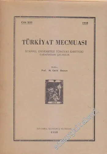Türkiyat Mecmuası - Cilt: 13        1958