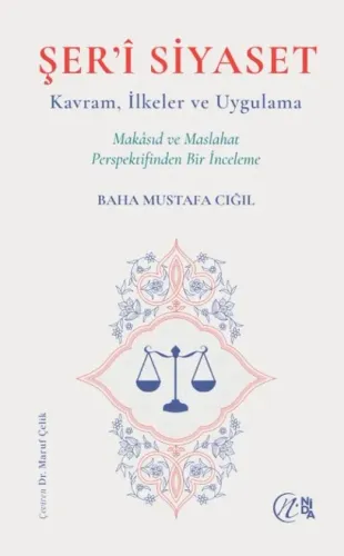 ŞER’Î SIYASET Kavram, İlkeler ve Uygulama Makâsıd ve Maslahat Perspekt