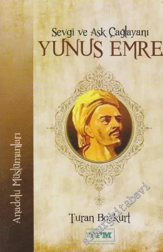 Sevgi ve Aşk Çağlayanı Yunus Emre : Anadolu Müslümanları -        2012