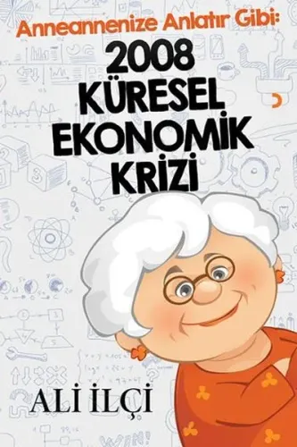 Anneannenize Anlatır Gibi : 2008 Küresel Ekonomik Krizi