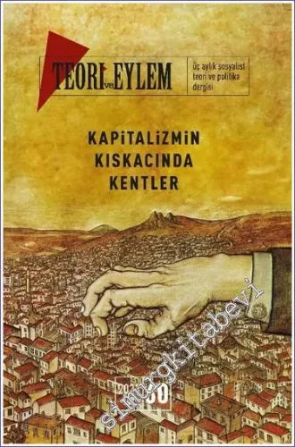 Teori ve Eylem Üç Aylık Sosyalist Teori Dergisi - Kapitalizmin Kıskacında Kentler  - Sayı: 60      Yaz 2023