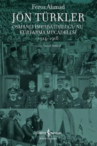 Jön Türkler - Osmanlı İmparatorluğu'nu Kurtarma Mücadelesi 1914-1918