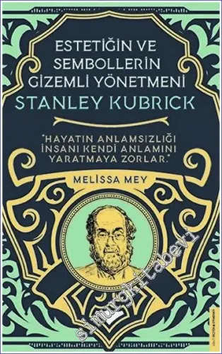 Stanley Kubrick : Estetiğin ve Sembollerin Gizemli Yönetmeni -