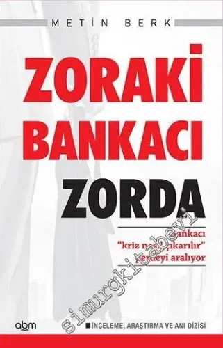 Zoraki Bankacı Zorda: Bankacı Kriz Nasıl Çıkarılır Perdeyi Aralıyor -