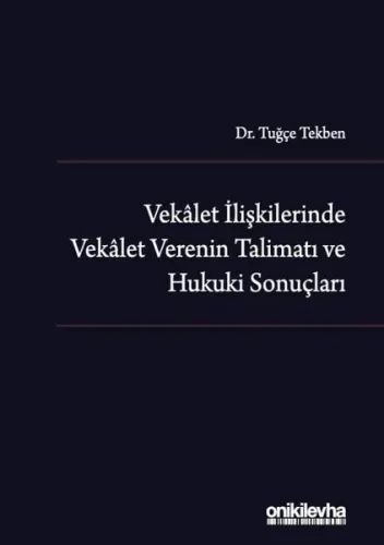 Vekalet İlişkilerinde Vekalet Verenin Talimatı ve Hukuki Sonuçları