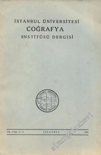 İstanbul Üniversitesi Coğrafya Enstitüsü Dergisi - Sayı: 5 - 6, Cilt: 3, Yıl: 1954       1954