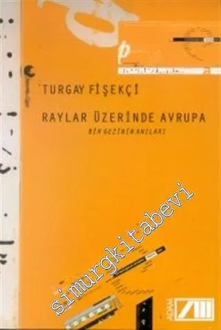 Raylar Üzerinde Avrupa: Bir Gezinin Anıları -        2001