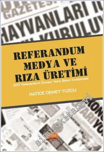 Referandum Medya ve Rıza Üretimi : 2017 Referandum Öncesi Yazılı Basın İncelemesi -         2022