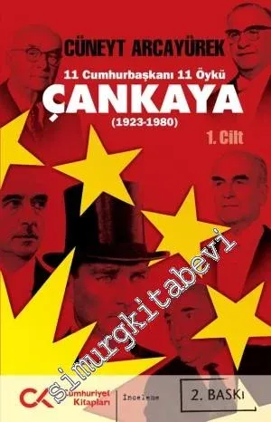 Çankaya: 11 Cumhurbaşkanı 11 Öykü  (1923 - 1980) - Cilt: 1 -