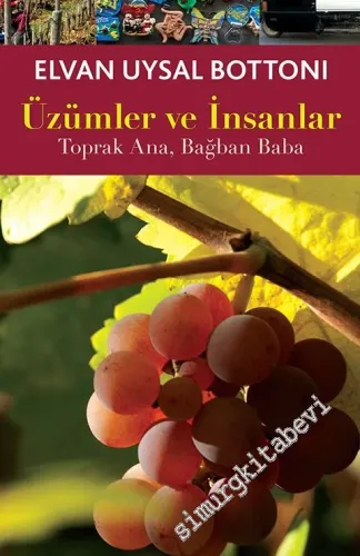 Üzümler ve İnsanlar: Toprak Ana, Bağban Baba -