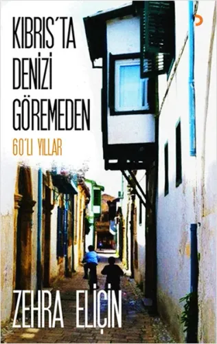 Kıbrısta Denizi Göremeden; 60lı Yıllar